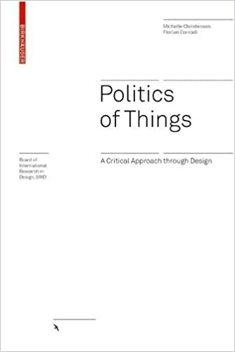Politics of Things: A Critical Approach Through Design [2020] - Original PDF